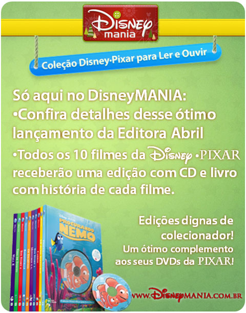 Só aqui no DisneyMANIA: Confira detalhes desse ótimo lançamento da Editora Abril Todos os 10 filmes da Disney •PIXAR receberão uma edição com CD e livro com história de cada filme. Edições dignas de colecionador! Um ótimo complemento aos seus DVDs da PIXAR!